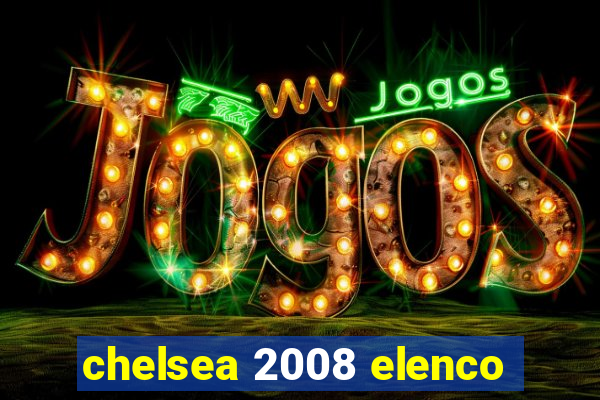 chelsea 2008 elenco